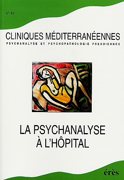 Cliniques méditerranéennes, n° 61. La psychanalyse à l'hôpital