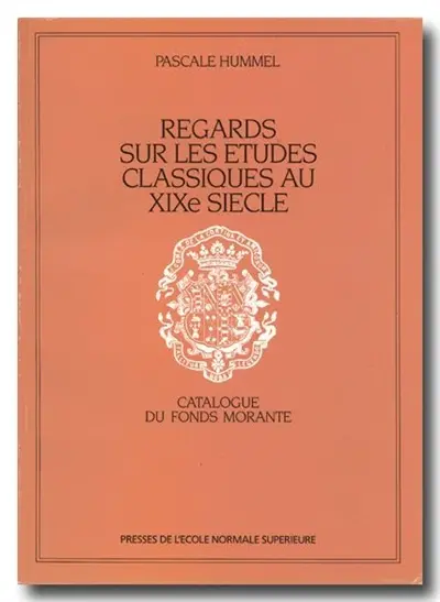 Regards sur les études classiques au XIXe siècle : le fonds Morante de l'Ecole normale supérieure
