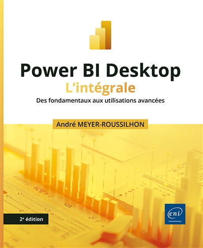 Power BI Desktop : l'intégrale : des fondamentaux aux utilisations avancées