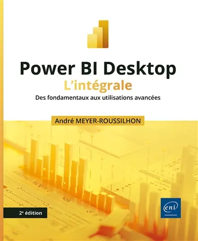 Power BI Desktop : l'intégrale : des fondamentaux aux utilisations avancées