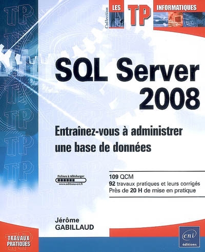 SQL Server 2008 : entraînez-vous à administrer une base de données