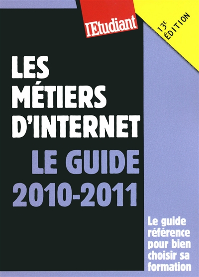 Les métiers d'Internet : le guide 2010-2011