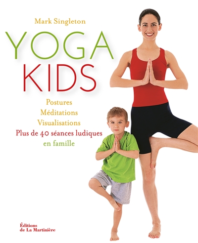 Yoga kids : postures, méditations, visualisations : plus de 40 séances ludiques en famille