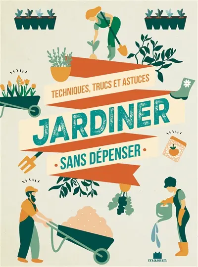 Jardiner sans dépenser : techniques, trucs et astuces