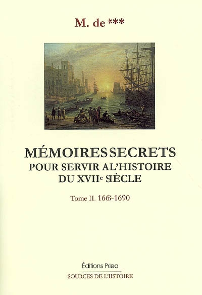 Mémoires secrets pour servir à l'histoire du XVIIe siècle. Vol. 2. 1668-1690