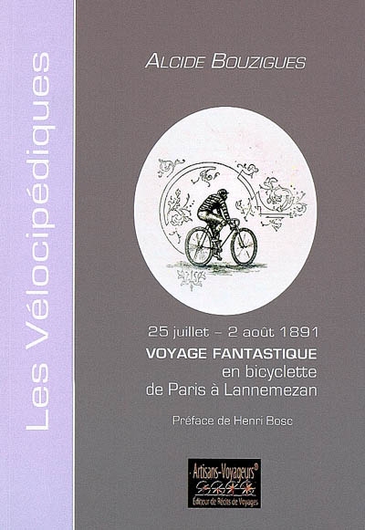Voyage fantastique en bicyclette de Paris à Lannemezan (Hautes-Pyrénées) : juillet-août 1891