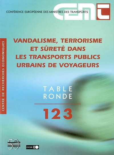 Rapport de la cent vingt troisième table ronde d'économie des transports tenue à Paris, les 11-12 avril 2002 sur le thème : vandalisme, terrorisme et sûreté dans les transports publics urbains de voyageurs