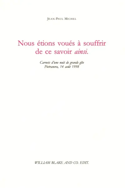 Nous étions voués à souffrir de ce savoir ainsi : carnets d'une nuit de grande gîte, Pietranera, 14 août 1998