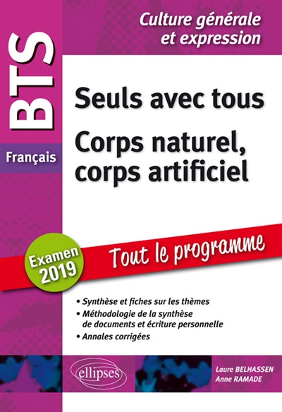 Seuls avec tous, corps naturel, corps artificiel : BTS français, culture générale et expression, tout le programme : examen 2019
