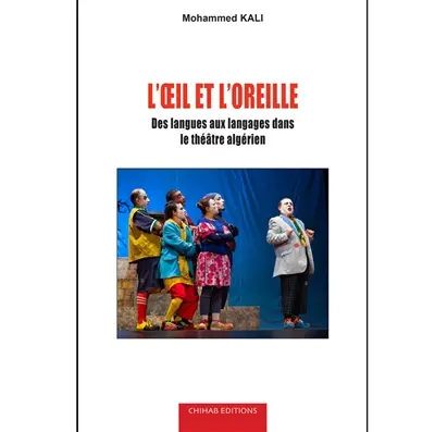 L'oeil et l'oreille : des langues aux langages dans le théâtre algérien