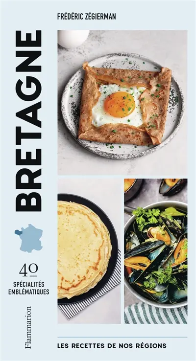 Les recettes de nos régions : 40 spécialités emblématiques. Vol. 3. Bretagne