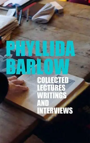 Phyllida Barlow Collected Lectures Writings and Interviews