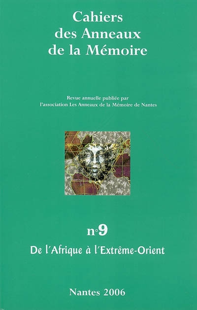 Cahiers des Anneaux de la mémoire, n° 9. De l'Afrique à l'Extrême-Orient