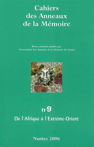Cahiers des Anneaux de la mémoire, n° 9. De l'Afrique à l'Extrême-Orient