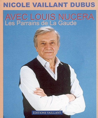 Avec Louis Nucera : les parrains de La Gaude