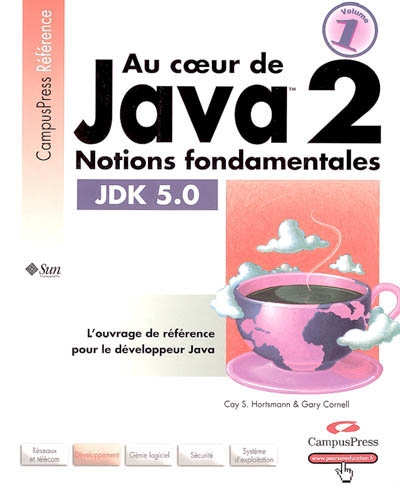 Au coeur de Java 2. Vol. 1. Notions fondamentales : JDK 5.0