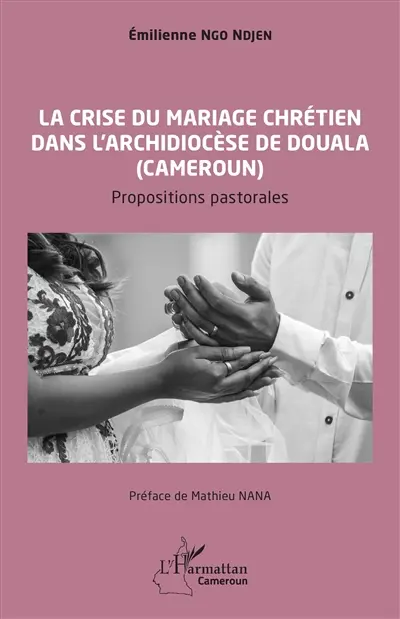 La crise du mariage chrétien dans l'archidiocèse de Douala (Cameroun) : propositions pastorales