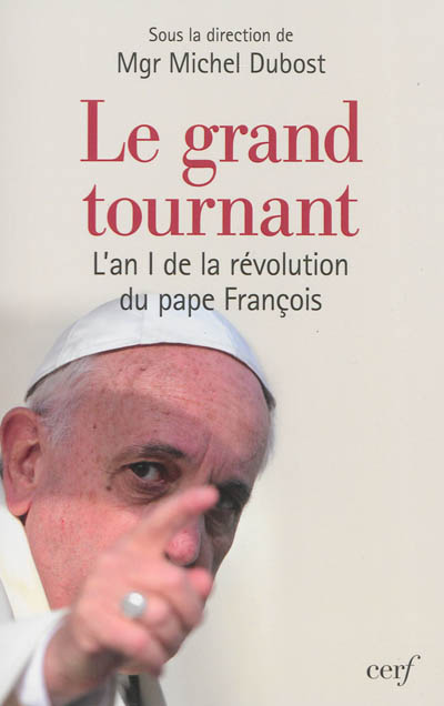 Le grand tournant : l'an I de la révolution du pape François
