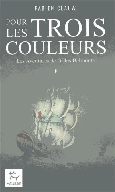 Les aventures de Gilles Belmonte. Vol. 1. Pour les trois couleurs