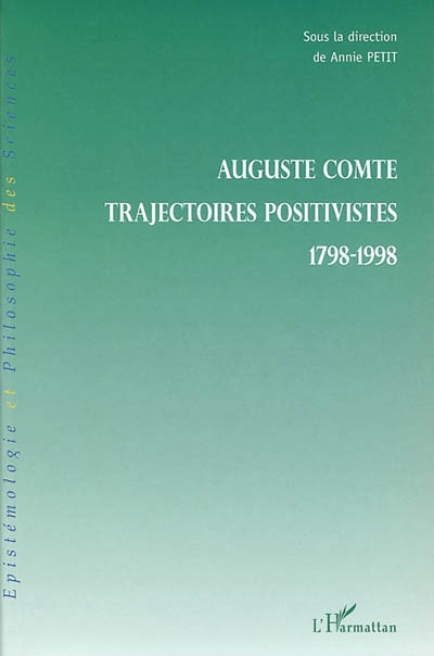 Auguste Comte : trajectoires positivistes, 1798-1998