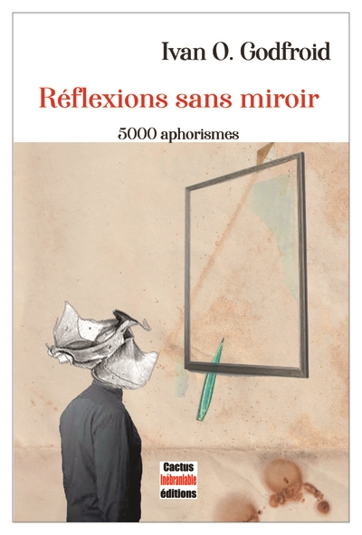 Réflexions sans miroir : 5.000 aphorismes
