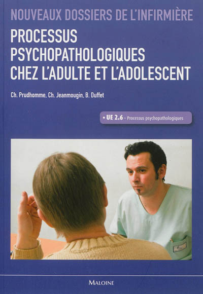 Processus psychopathologiques chez l'adulte et l'adolescent : UE 2.6, processus psychopathologiques