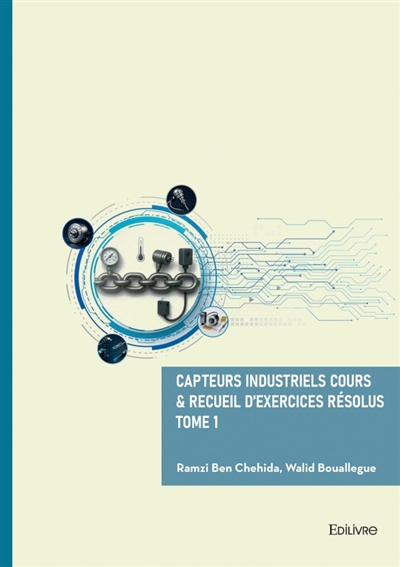 Capteurs Industriels Cours & Recueil d'exercices résolus : Tome 1