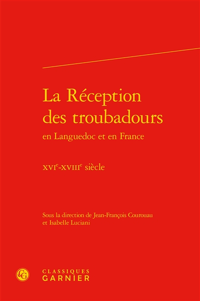 La réception des troubadours en Languedoc et en France : XVIe-XVIIIe siècle