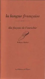 La langue française : dix façons de l'enrichir
