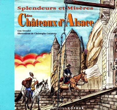 Splendeurs et misères des châteaux d'Alsace