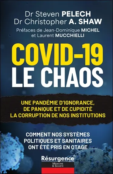 Le chaos du Covid-19 : une pandémie d'ignorance, de panique et de cupidité, la corruption de nos institutions : comment nos systèmes politiques et sanitaires ont été pris en otage