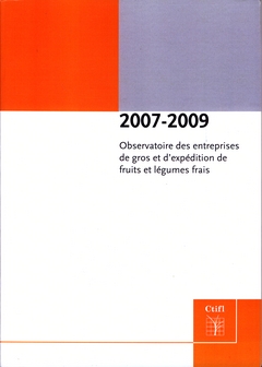 Observatoire des entreprises de gros et d'expédition de fruits et légumes frais 2007-2009