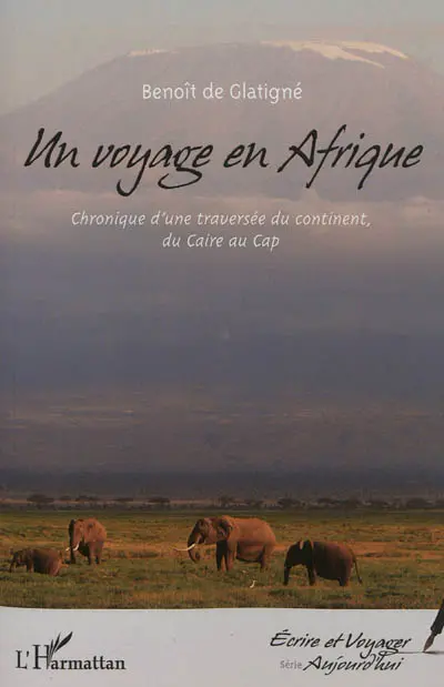 Un voyage en Afrique : chronique d'une traversée du continent, du Caire au Cap