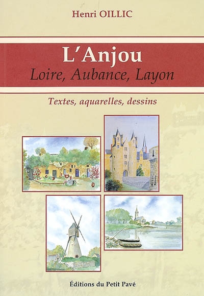 L'Anjou : Loire, Aubance, Layon