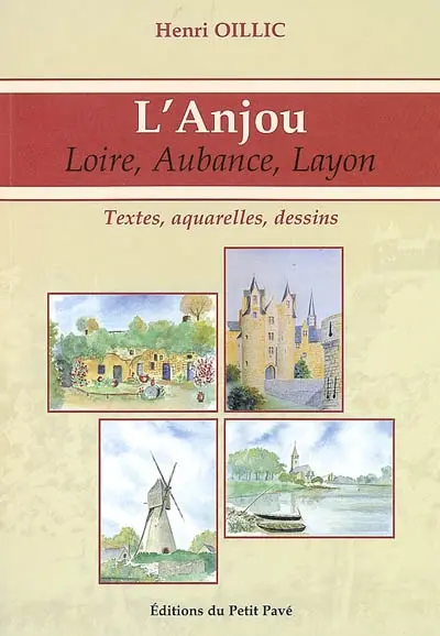 L'Anjou : Loire, Aubance, Layon