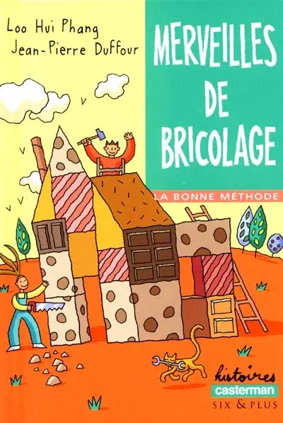 La bonne méthode. Vol. 2001. Merveilles de bricolage