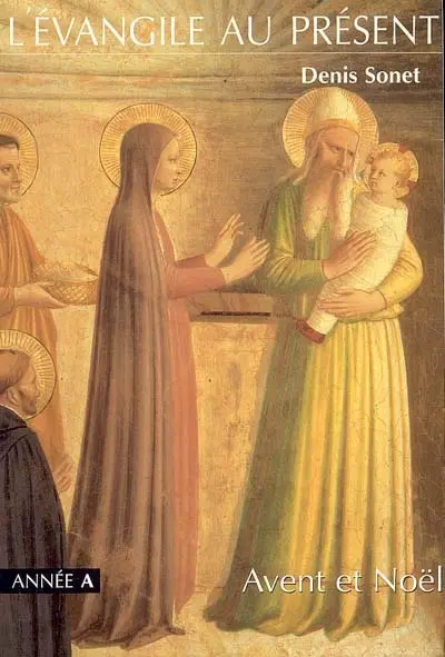 Avent et Noël, année A : du premier dimanche de l'Avent au neuvième dimanche du Temps ordinaire