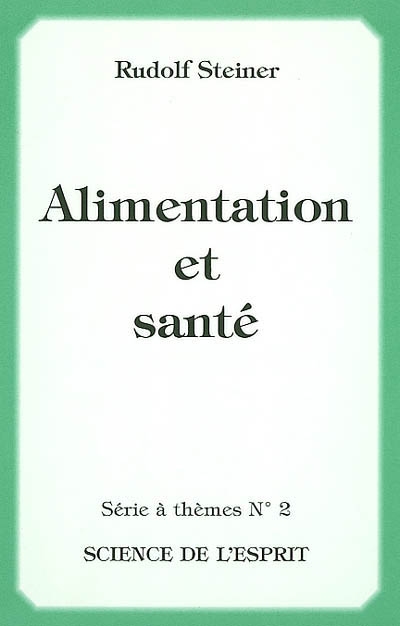 Alimentation et santé : 8 conférences faites en 1906, 1922, 1923, 1924 à Berlin et Dornach