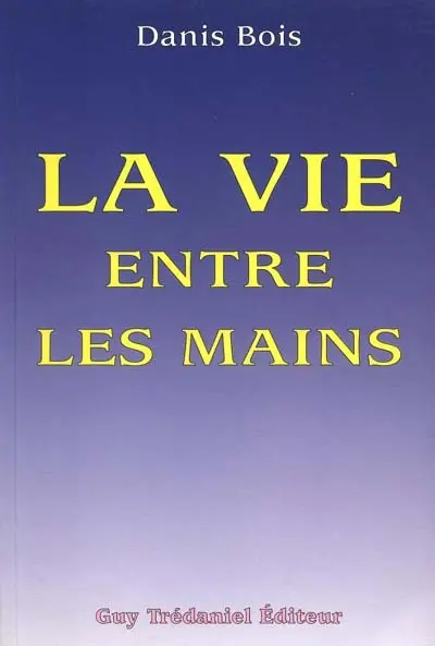La Vie entre les mains