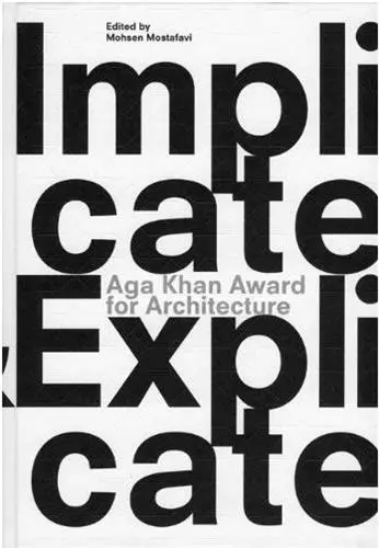 Aga Khan Award for Architecture 2010 Implicate & Explicate