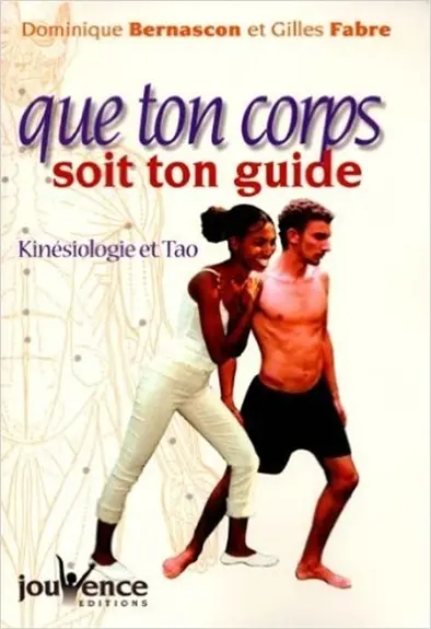 Que ton corps soit ton guide : kinésiologie et tao