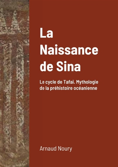 La Naissance de Sina. Le cycle de Tafai