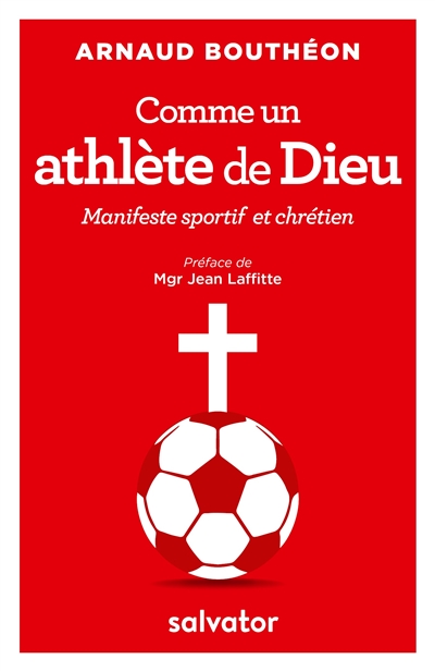 Comme un athlète de Dieu : manifeste sportif et chrétien