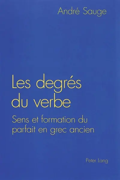 Les degrés du verbe : sens et formation du parfait en grec ancien