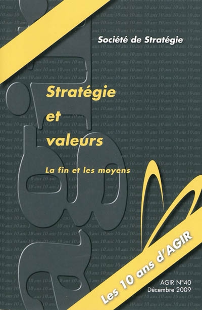 Agir, n° 40. Stratégie et valeurs : la fin et les moyens