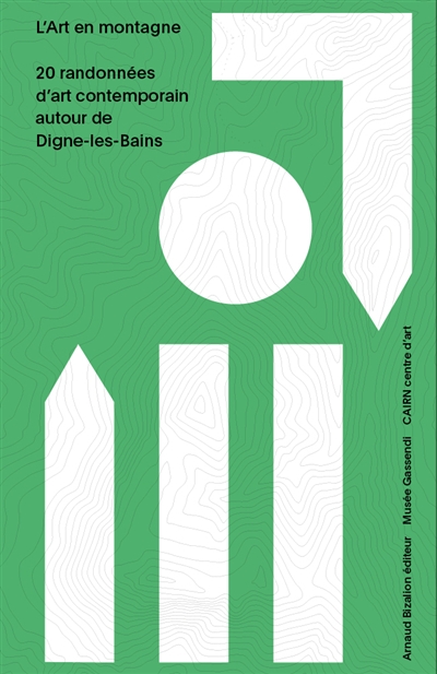 couverture du livre L'art en montagne : 20 randonnées d'art contemporain autour de Digne-les-Bains