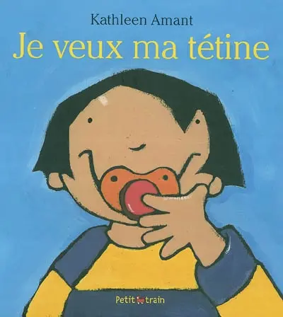 Je veux ma tétine