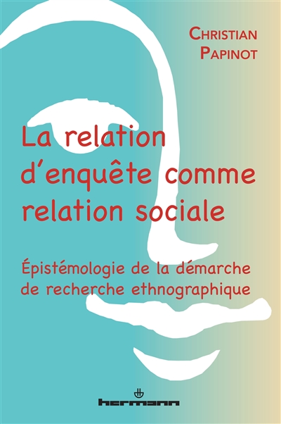 La relation d'enquête comme relation sociale : épistémologie de la démarche de recherche ethnographique