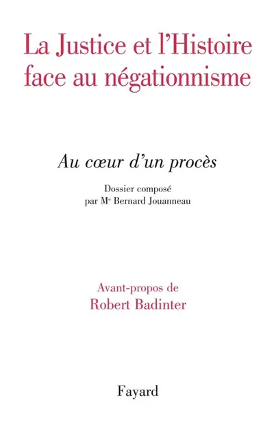 La justice et l'histoire face au négationnisme : au coeur d'un procès