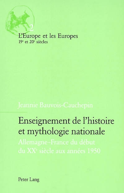 Enseignement de l'histoire et mythologie nationale : Allemagne-France du début du XXe siècle aux années 1950
